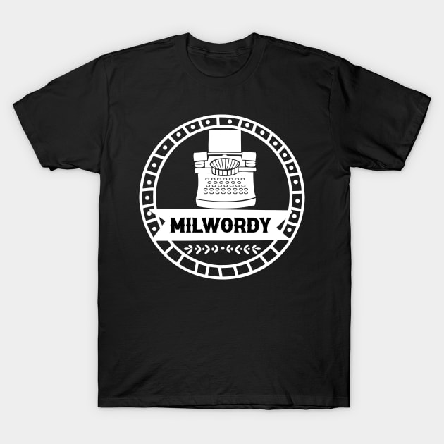 MIlwordy - Motivational Writing Gift Idea for Writers and Milwordy Challenge Participants T-Shirt by TypoSomething